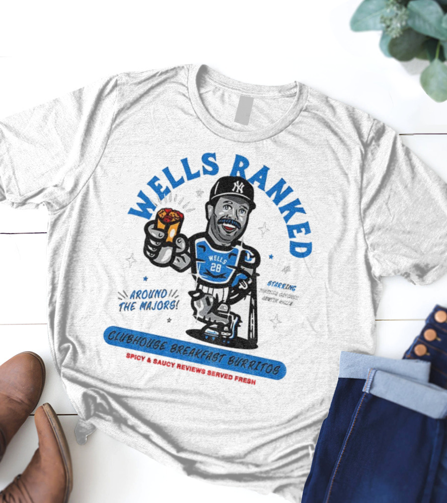 Wells Ranked Vernon Wells Clubhouse Breakfast Burritos New York Yankees Around The Majors T-Shirt