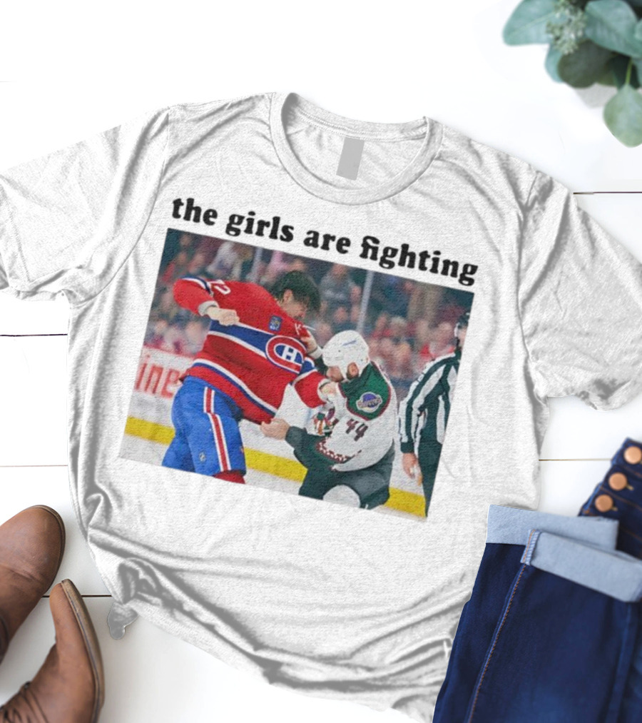 Arber Xhekaj Montreal Canadiens Versus Zack Kassian Arizona Coyotes The Girls Are Fighting T-Shirt