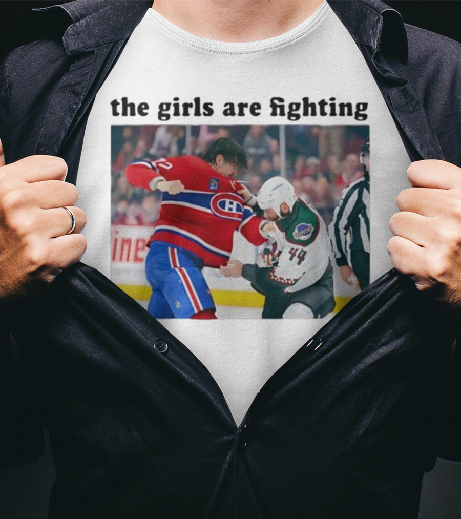 Arber Xhekaj Montreal Canadiens Versus Zack Kassian Arizona Coyotes The Girls Are Fighting T-Shirt