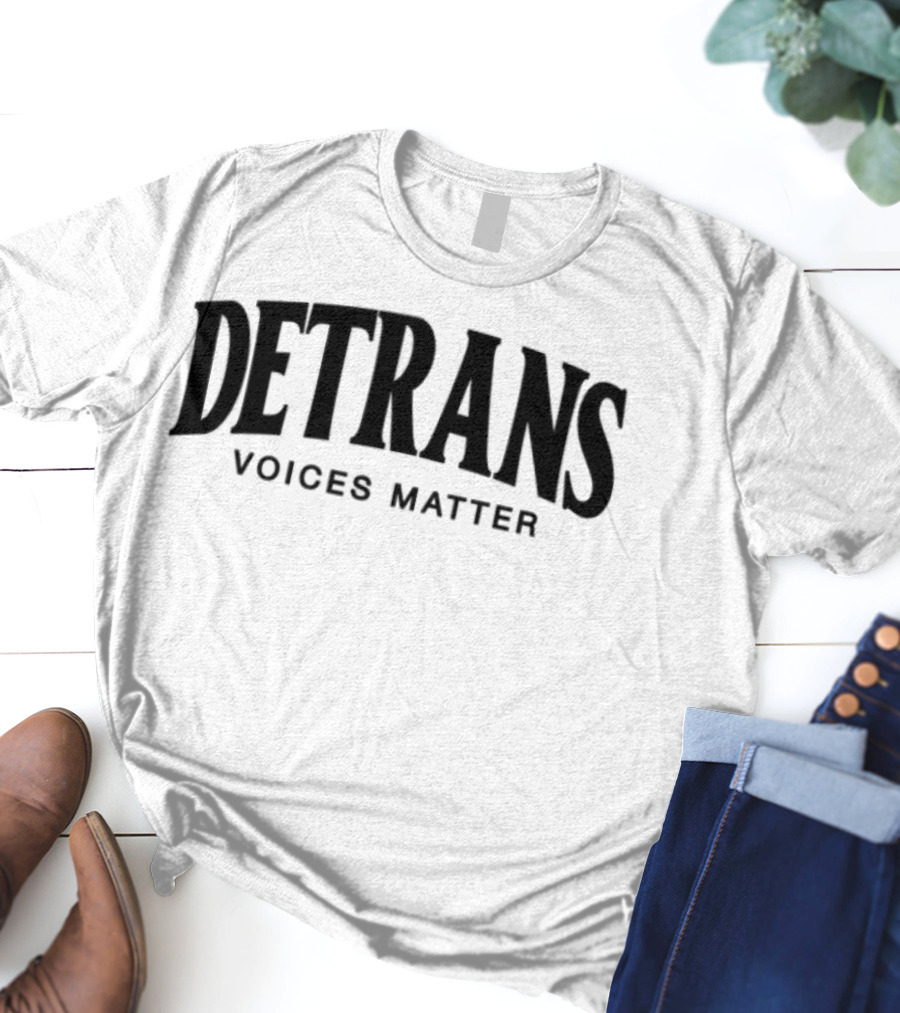Detrans Voices Matter Empowerment Movement T-Shirt