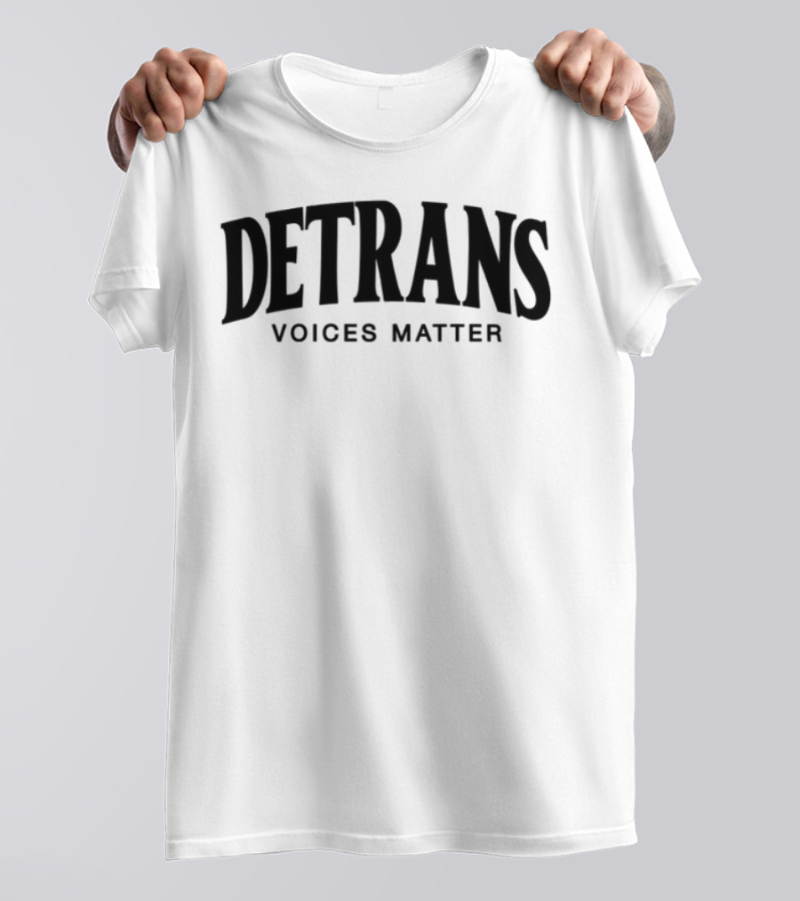 Detrans Voices Matter Empowerment Movement T-Shirt
