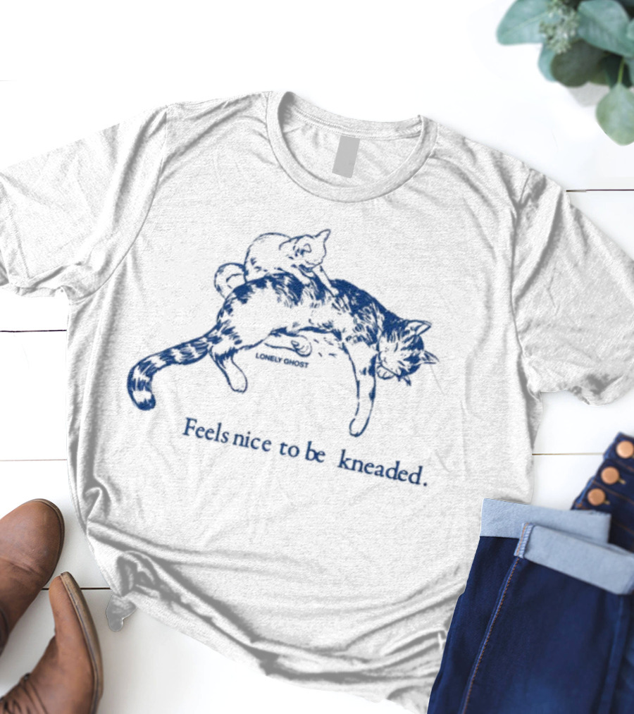 Feels Nice To Be Kneaded Cat Lovers Feline Kneading Comfort T-Shirt