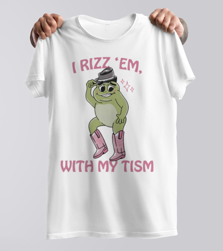 Frog I Rizz 'Em With My Tism Cute Hat Pink Boots T-Shirt