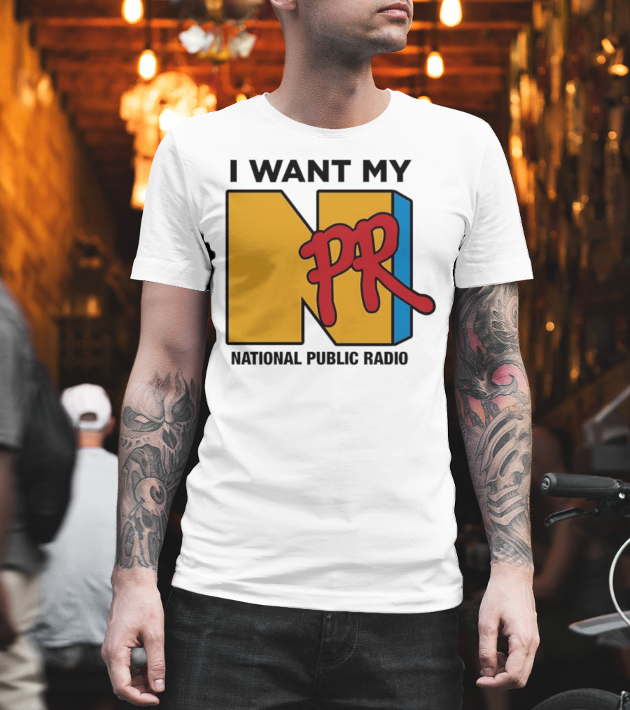 I Want My NPR National Public Radio T-Shirt