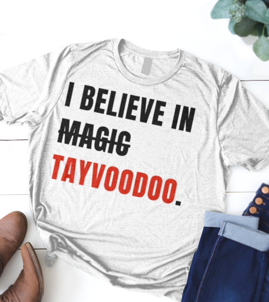I Believe In Magic Tayvoodoo T-Shirt