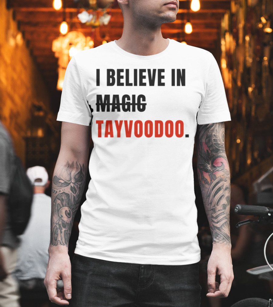 I Believe In Magic Tayvoodoo T-Shirt
