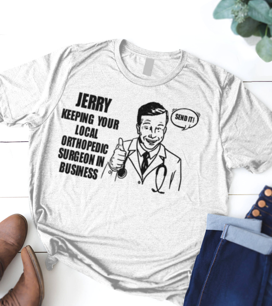 Jerry Keeping Your Local Orthopedic Surgeon In Business Vintage Cartoon Doctor OK Sign T-Shirt