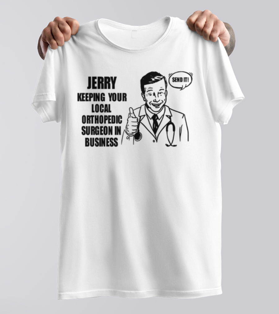 Jerry Keeping Your Local Orthopedic Surgeon In Business Vintage Cartoon Doctor OK Sign T-Shirt