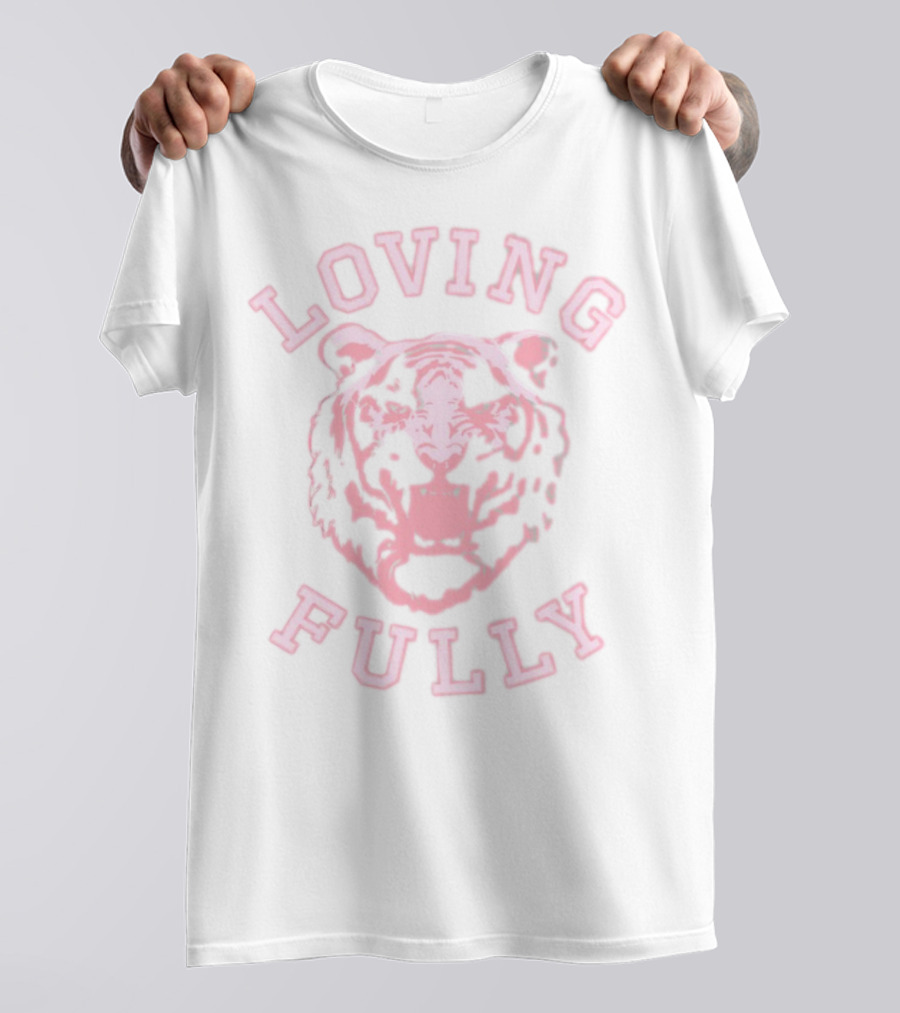 Loving Fully Pink Tiger T-Shirt