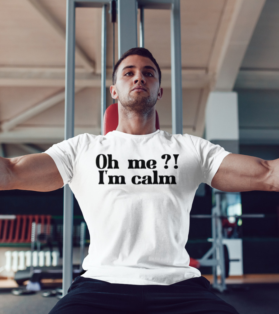 Oh Me I'm Calm Sisterdeborah T-Shirt