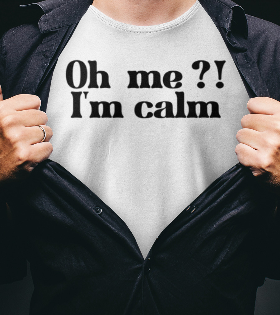 Oh Me I'm Calm Sisterdeborah T-Shirt