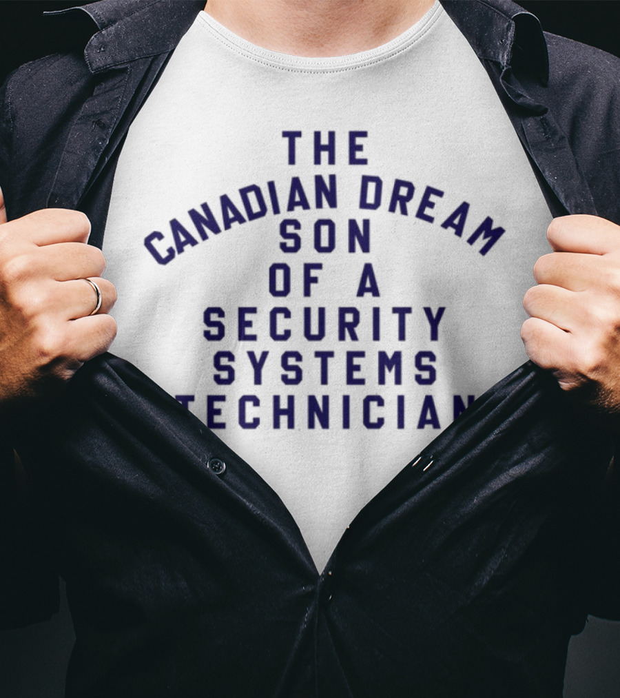 The Canadian Dream Son Of A Security Systems Technician T-Shirt