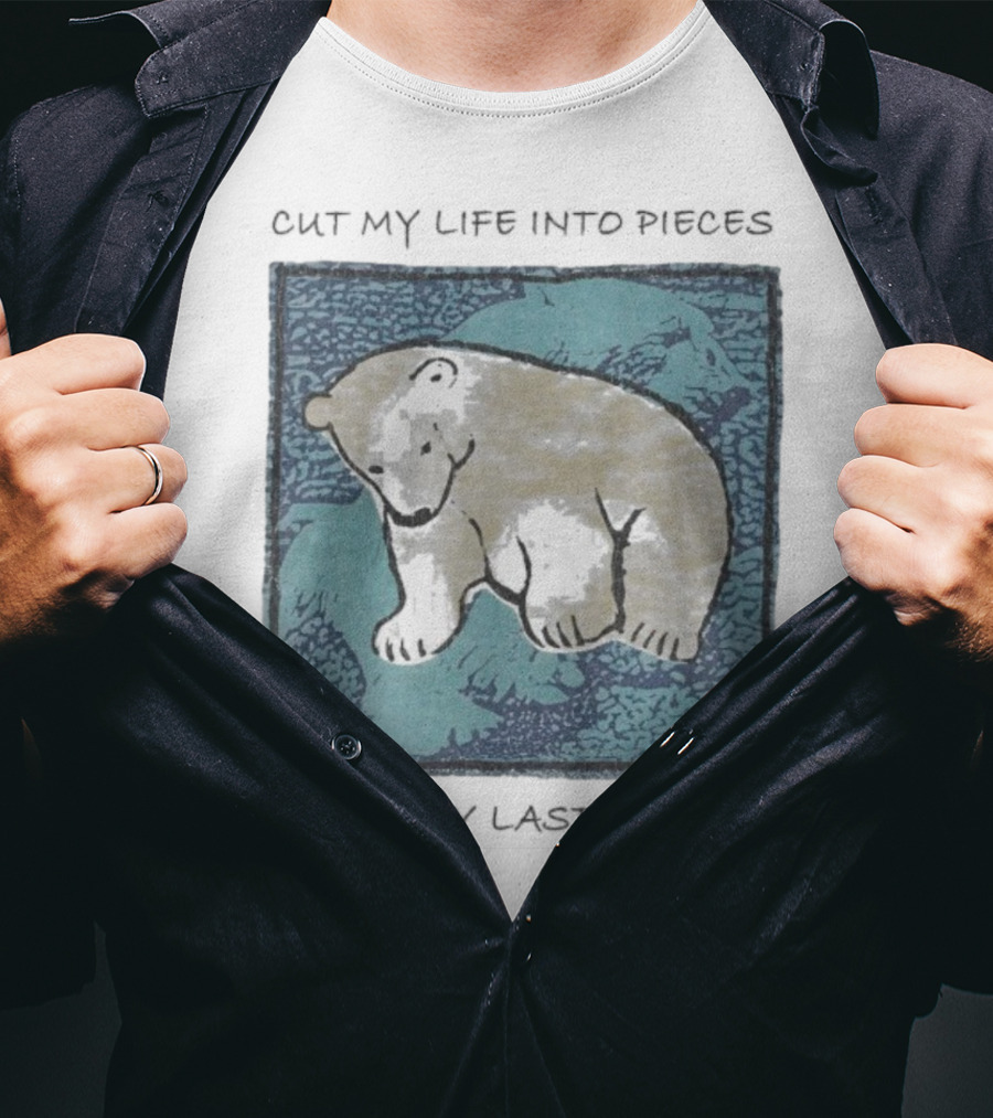 Cut My Life Into Pieces Polar Bear Wildlife Last Resort T-Shirt