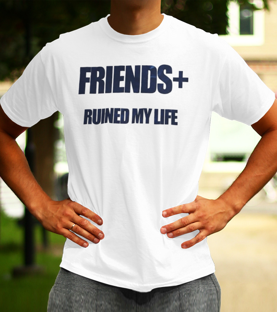 FRIENDS+ Ruined My Life Statement T-Shirt