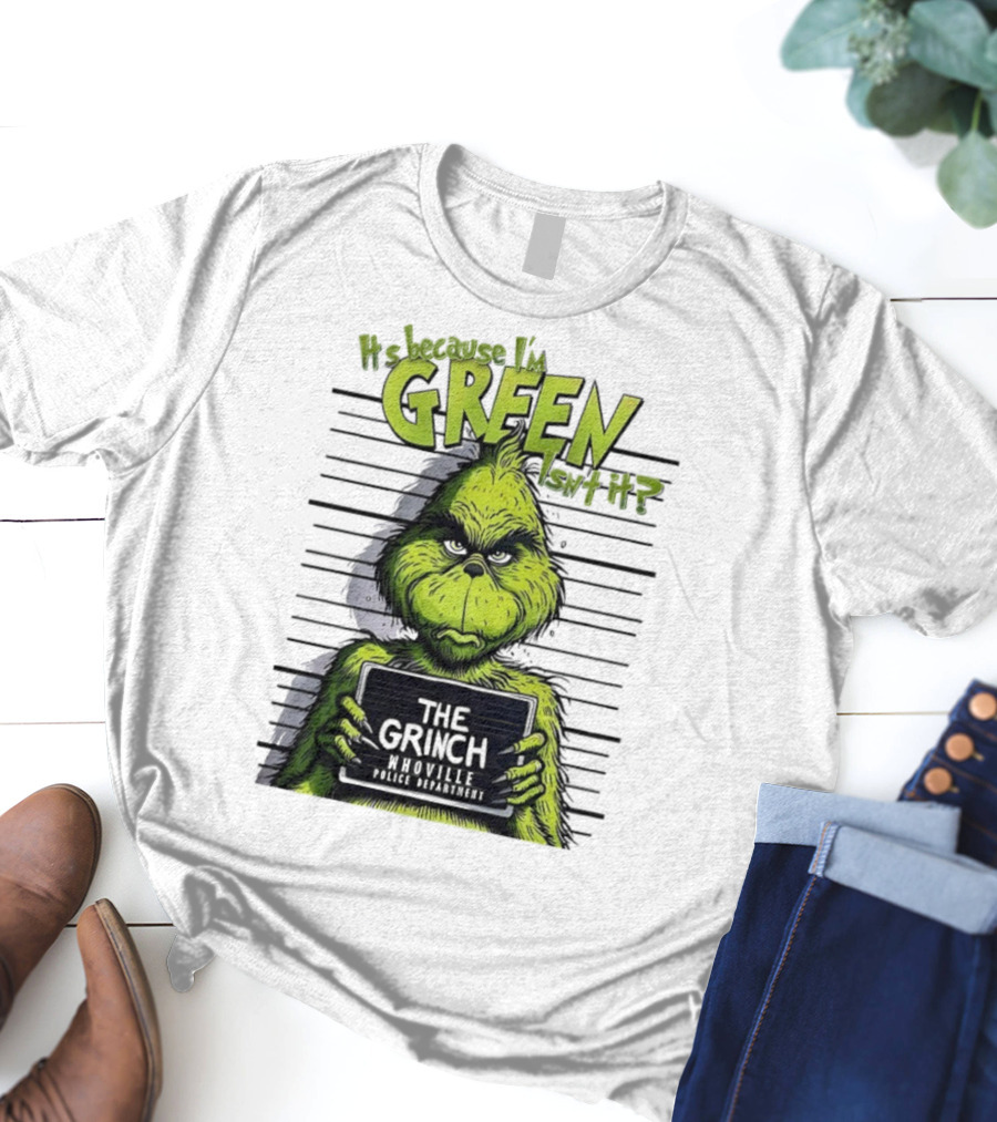 The Grinch Shot It's Because I'm Green Whoville Police Department T-Shirt