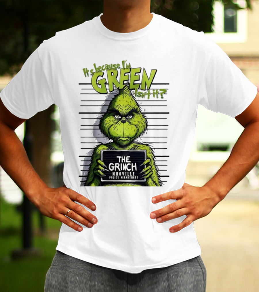 The Grinch Shot It's Because I'm Green Whoville Police Department T-Shirt