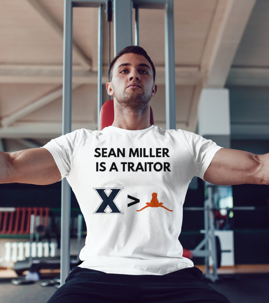 Sean Miller Is A Traitor Xavier Greater Than Texas Longhorns T-Shirt