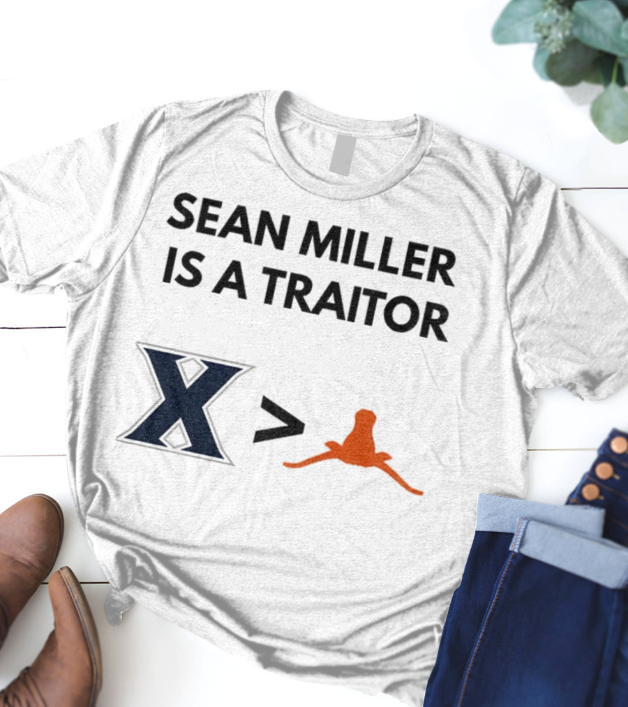 Sean Miller Is A Traitor Xavier Greater Than Texas Longhorns T-Shirt