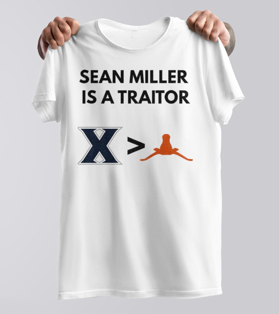 Sean Miller Is A Traitor Xavier Greater Than Texas Longhorns T-Shirt