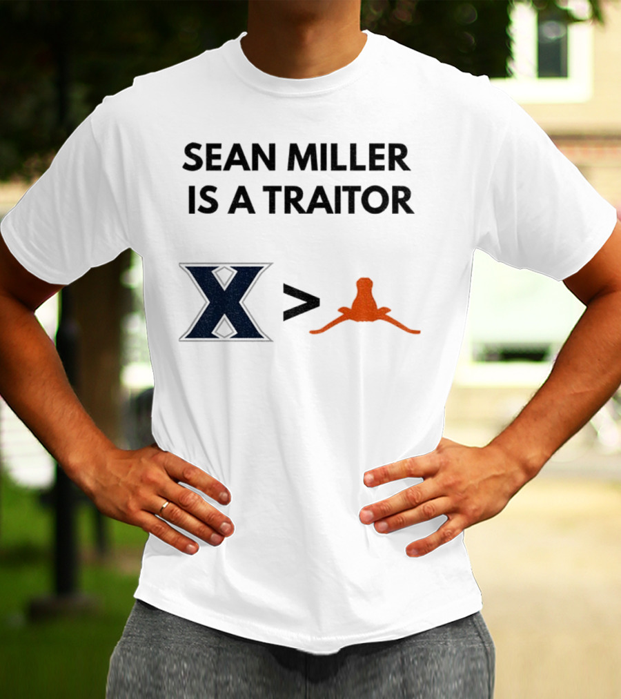 Sean Miller Is A Traitor Xavier Greater Than Texas Longhorns T-Shirt