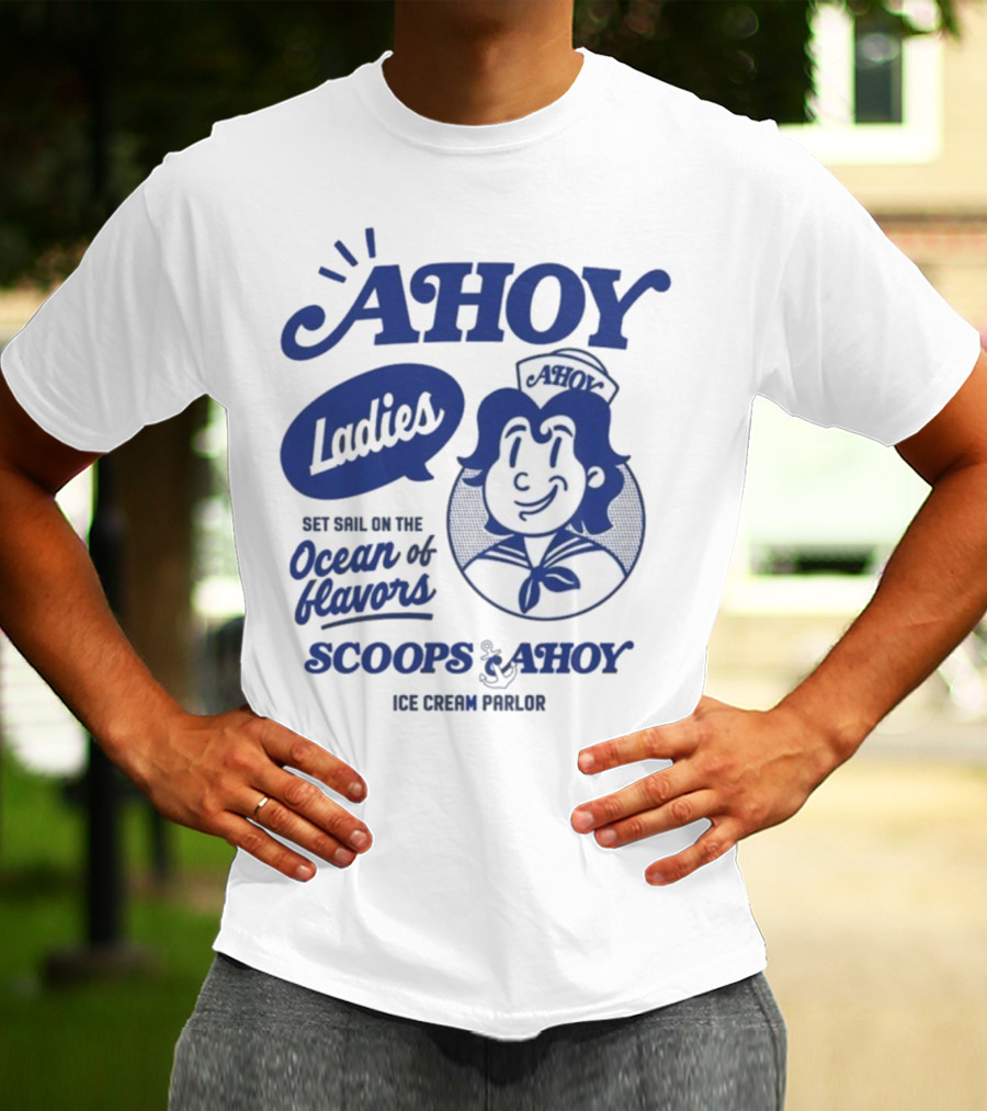Ahoy Ladies Set Sail On The Ocean Of Flavors Scoops Ahoy Ice Cream Parlor T-Shirt