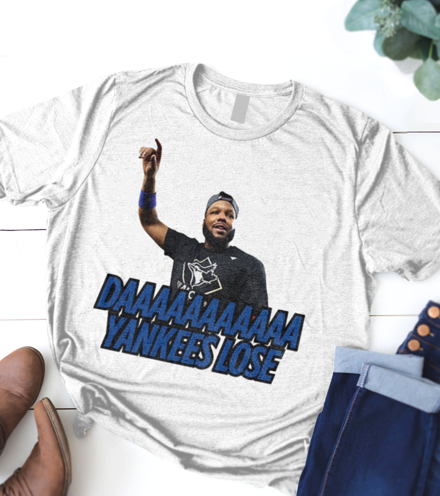 Daaaaaaaa Yankees Lose Vladimir Guerrero Jr Toronto Blue Jays Victory Celebration T-Shirt