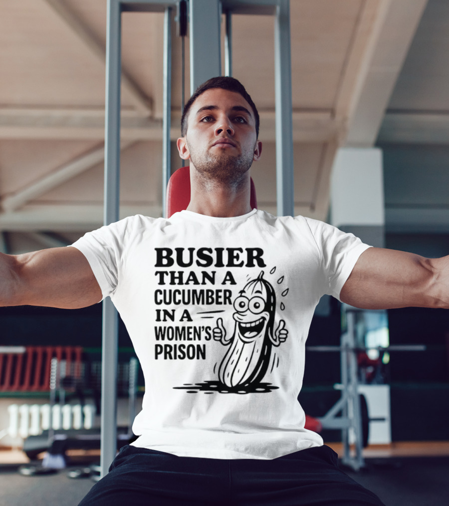 Busier Than A Cucumber In A Women's Prison Funny Cartoon Graphic T-Shirt