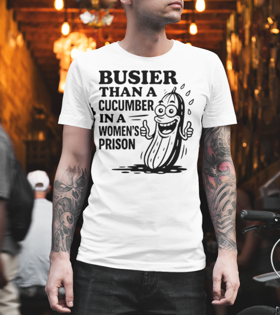 Busier Than A Cucumber In A Women's Prison Funny Cartoon Graphic T-Shirt