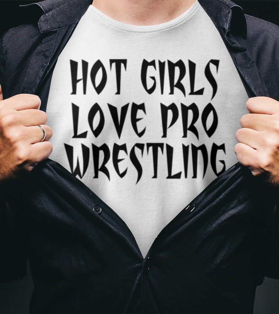 Hot Girls Love Pro Wrestling Tagline T-Shirt