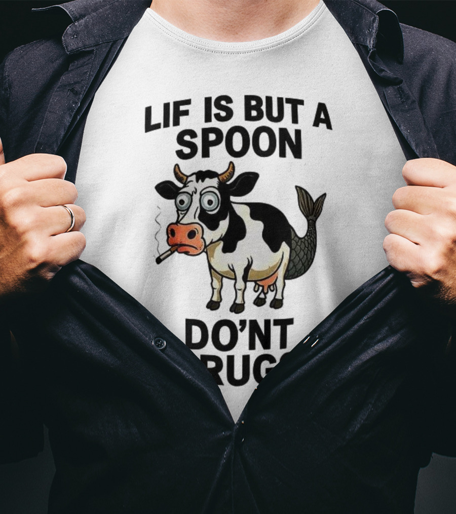 Lif Is But A Spoon Don't Drugs Funny Cow Mermaid Smoking T-Shirt