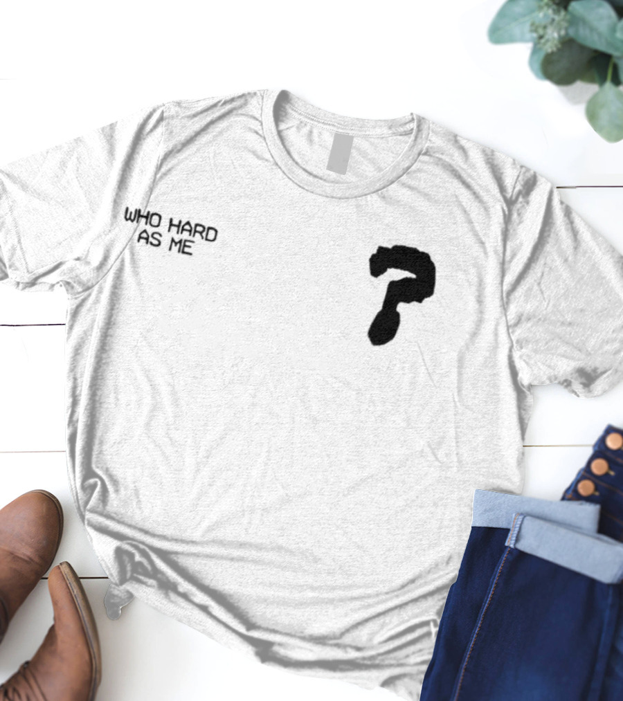 Who Hard As Me Fighter Pose T-Shirt