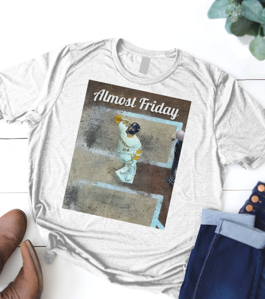 William Contreras Brewers Almost Friday 24 At Home Plate 2025 T-Shirt