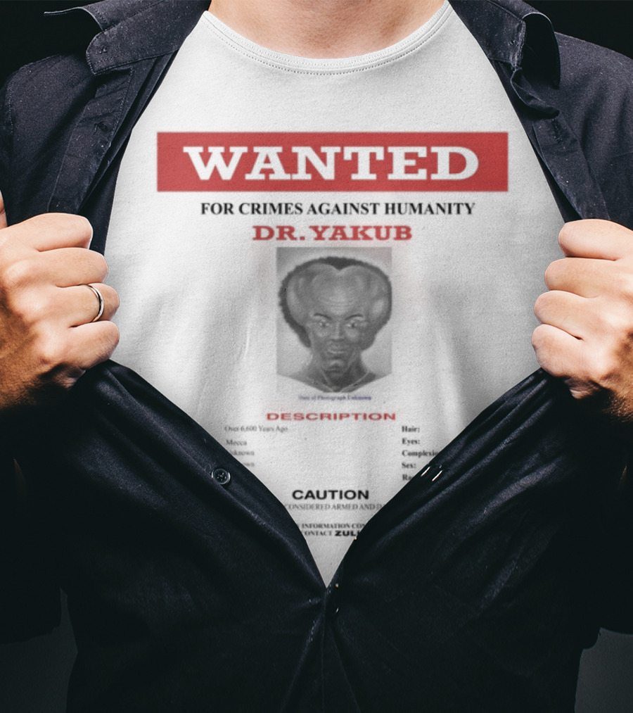 Wanted Blackpowerviolence Crimes Against Humanity Dr Yakub Image T-Shirt