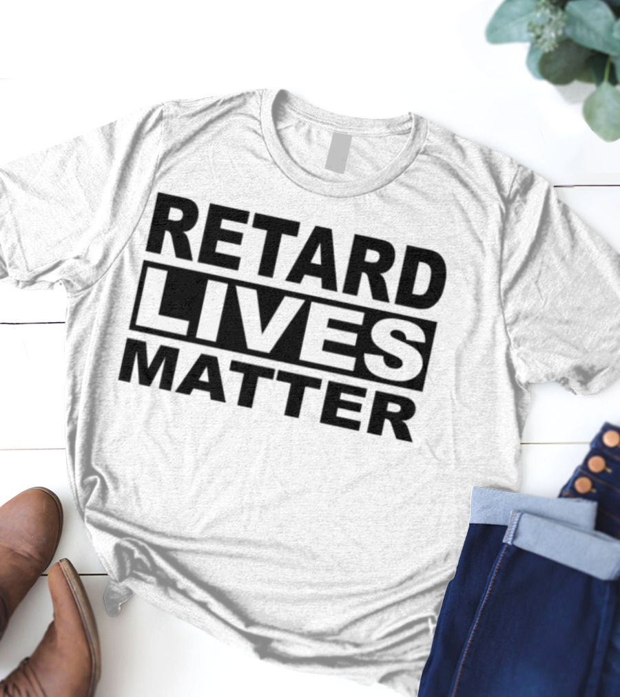 Trevv $Nigga Retard Lives Matter T-Shirt