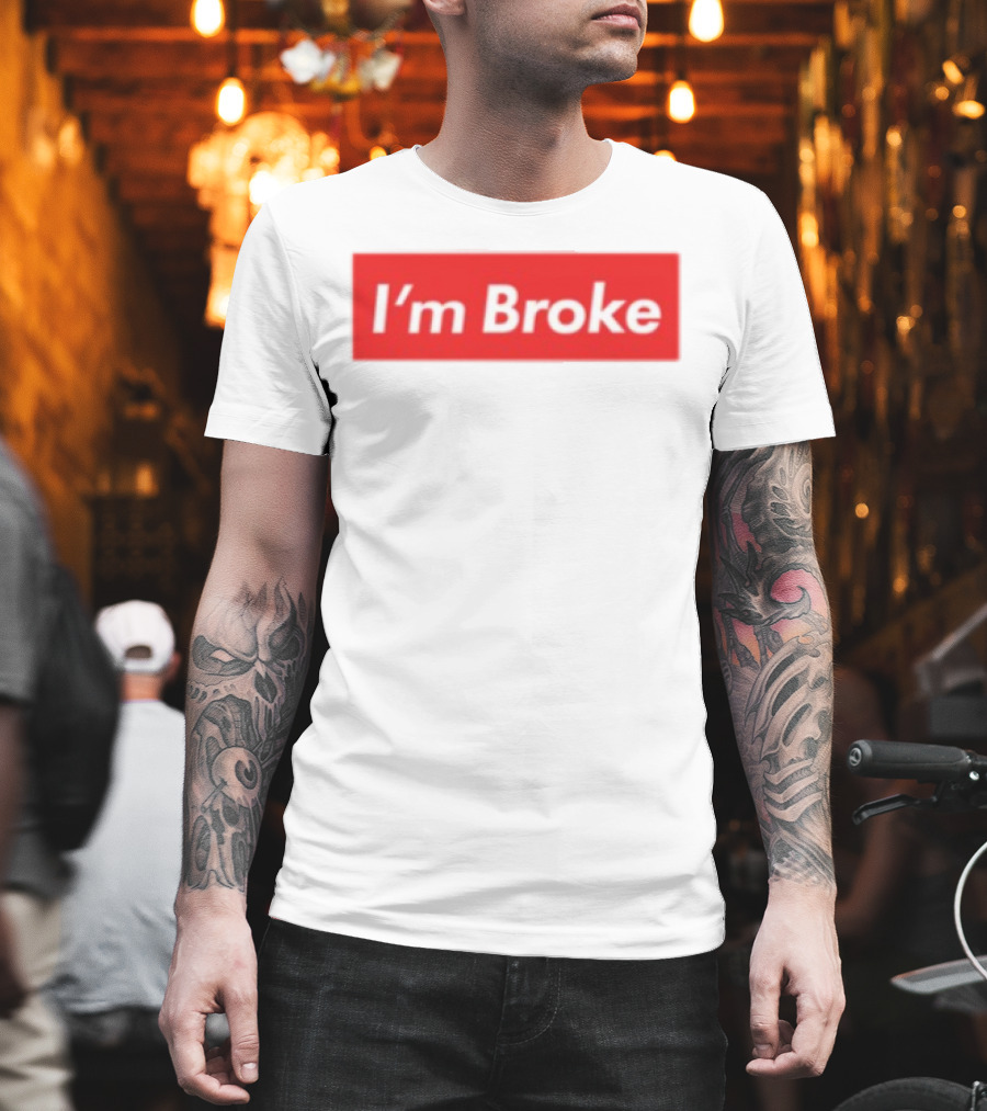 I'm Broke Broke Boys Club T-Shirt