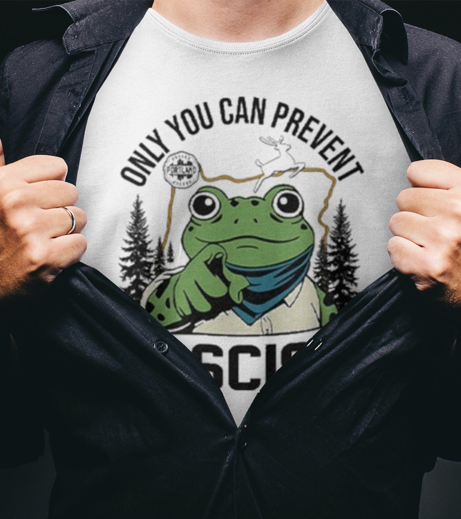 Only You Can Prevent Fascism Portland Frog Protest Forest Theme T-Shirt