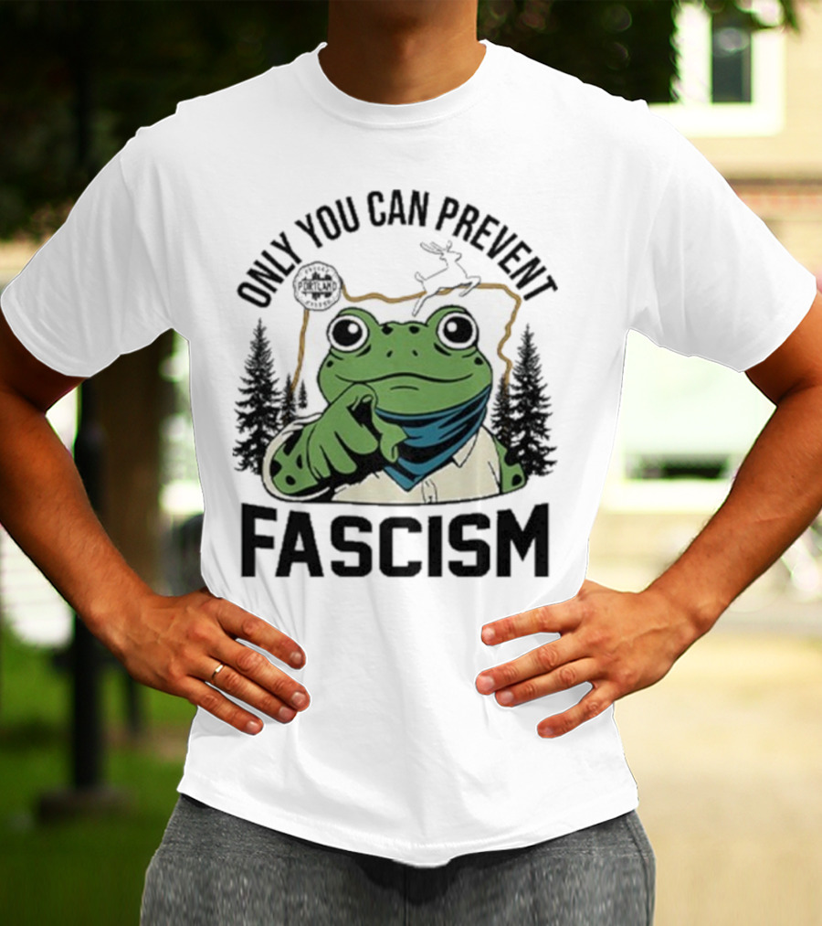 Only You Can Prevent Fascism Portland Frog Protest Forest Theme T-Shirt