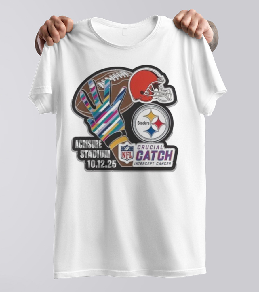 Crucial Catch Intercept Cancer Steelers Vs Browns At Acrisure Stadium 10.12.25 NFL Matchup T-Shirt