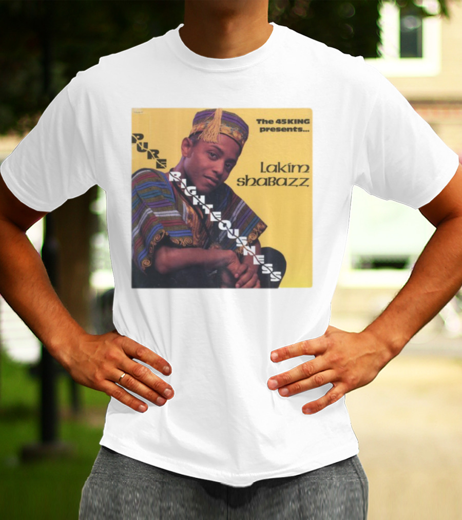 The 45 King Presents Pure Righteousness Lakim Shabazz T-Shirt