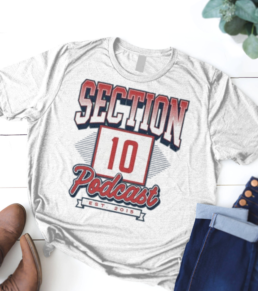 Section 10 Podcast Est 2015 Red Sox Baseball Theme T-Shirt