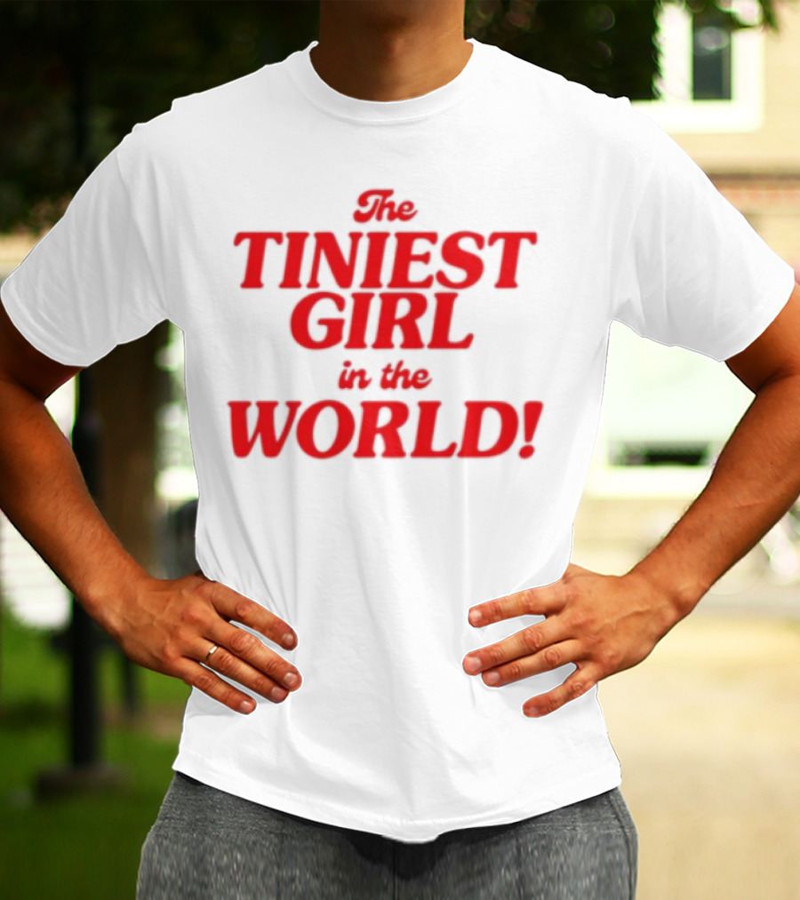 The Tiniest Girl In The World Unique Typography Red Text T-Shirt