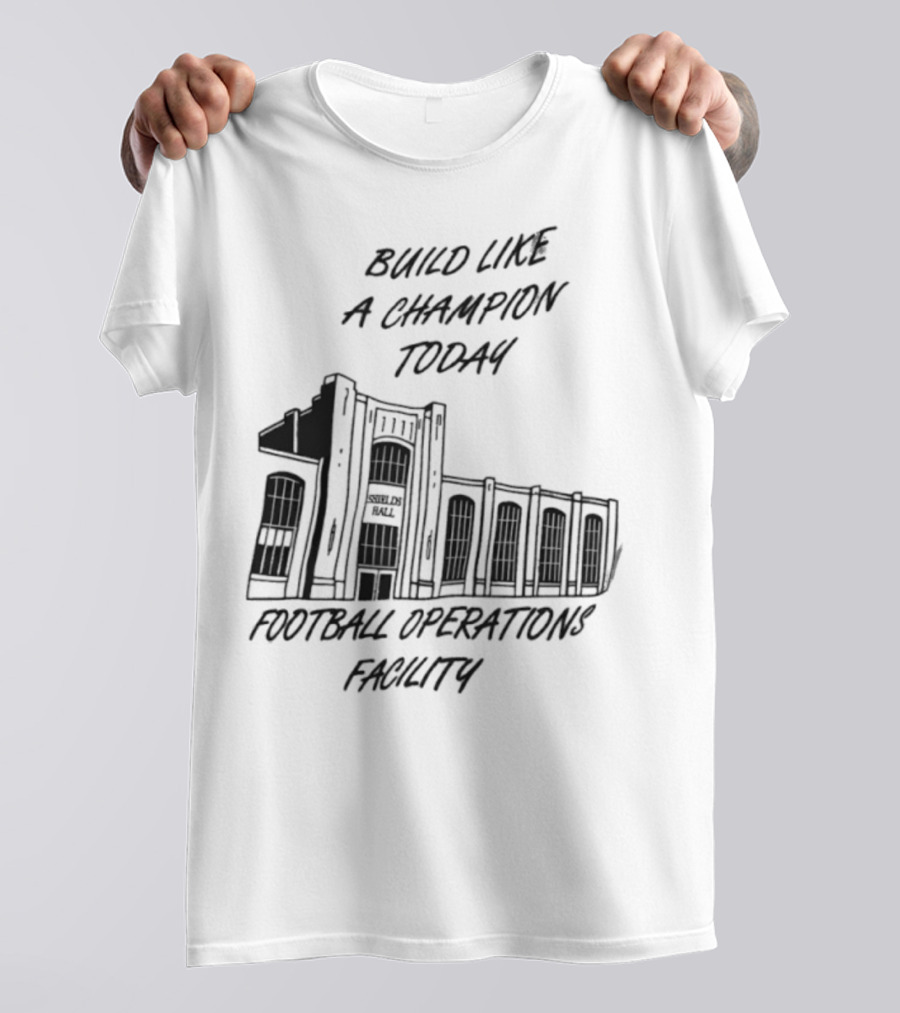 Build Like A Champion Today Football Operations Facility T-Shirt