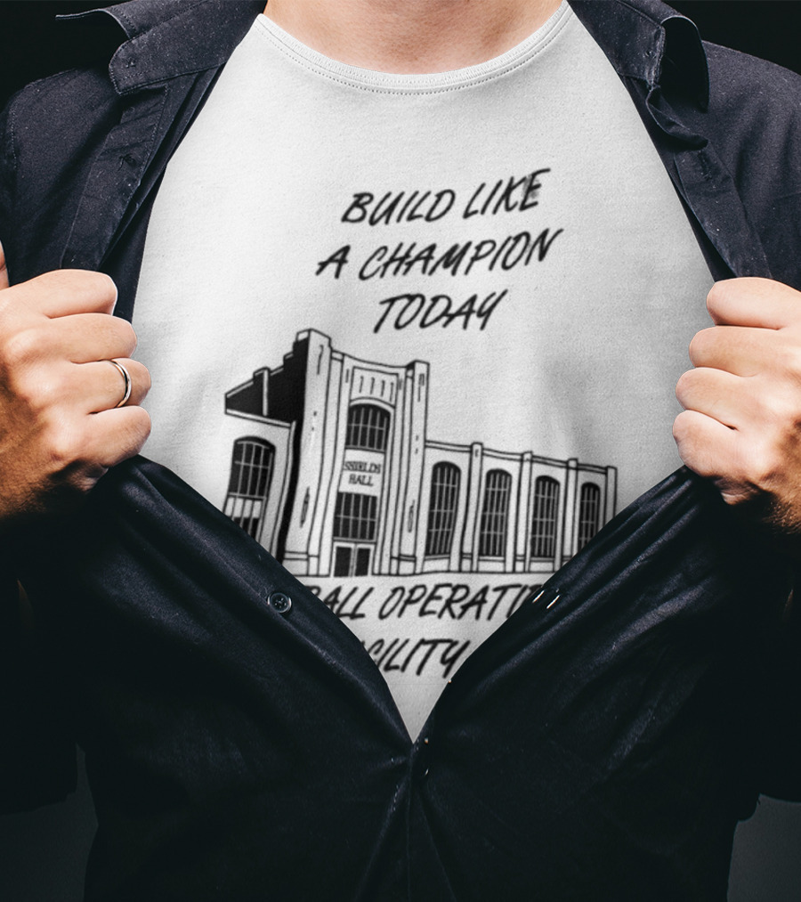 Build Like A Champion Today Football Operations Facility T-Shirt