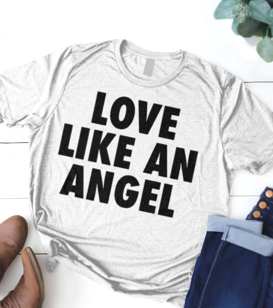 Love Like An Angel Fuck Like A Pervert T-Shirt