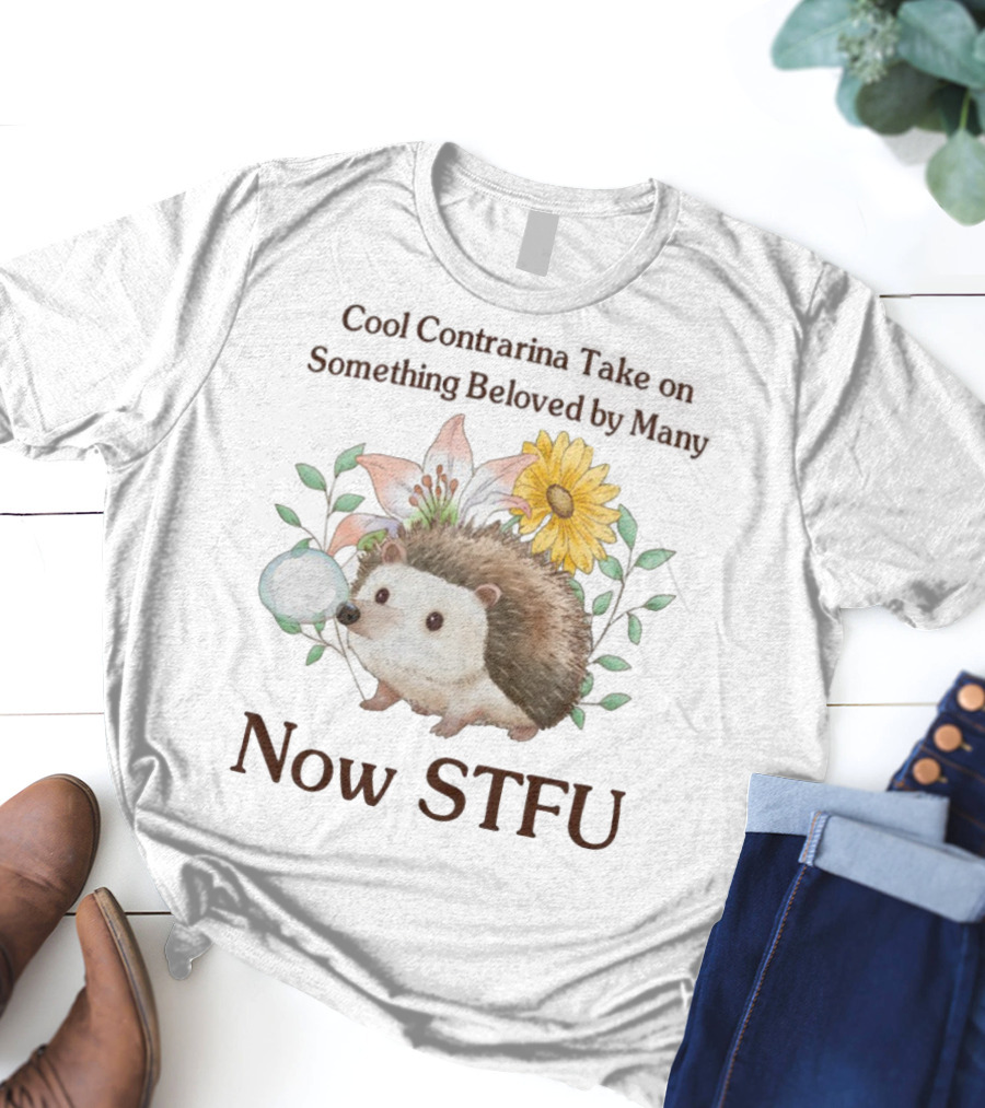 Hedgehog With Flowers And Speech Bubble Now STFU T-Shirt