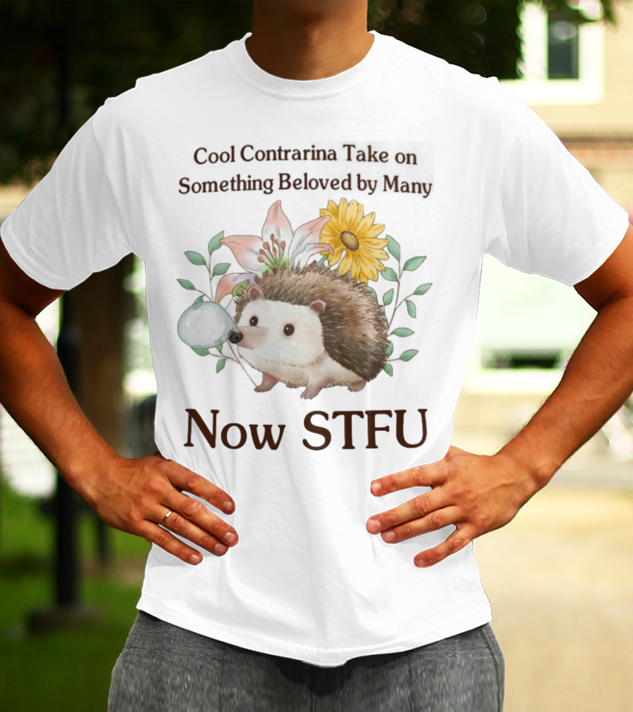 Hedgehog With Flowers And Speech Bubble Now STFU T-Shirt