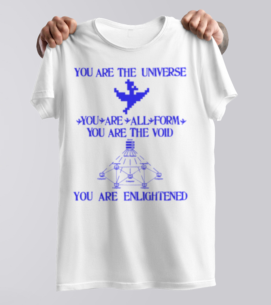 You Are The Universe You Are All Form You Are The Void You Are Enlightened T-Shirt