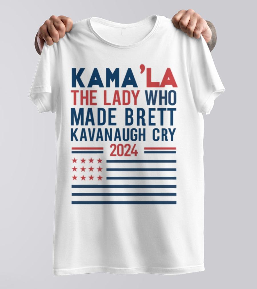 Kama'la The Lady Who Made Brett Kavanaugh Cry 2024 Stars And Stripes Flag T-Shirt