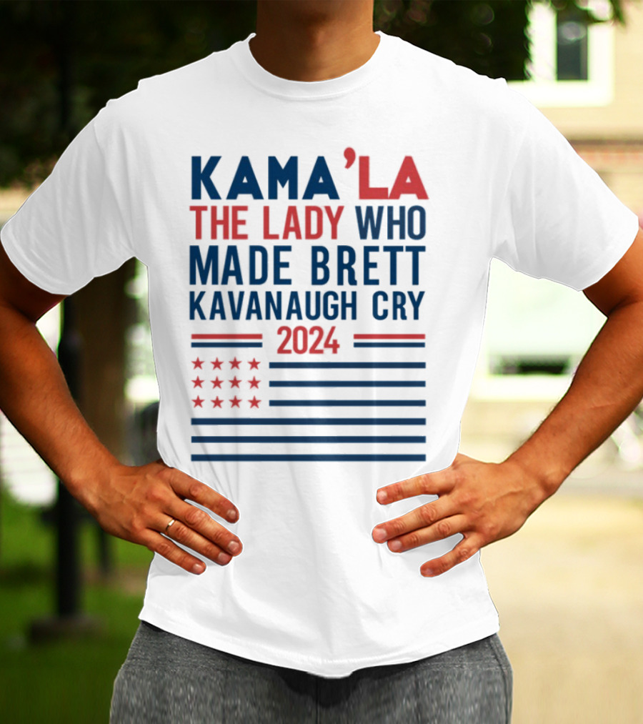 Kama'la The Lady Who Made Brett Kavanaugh Cry 2024 Stars And Stripes Flag T-Shirt