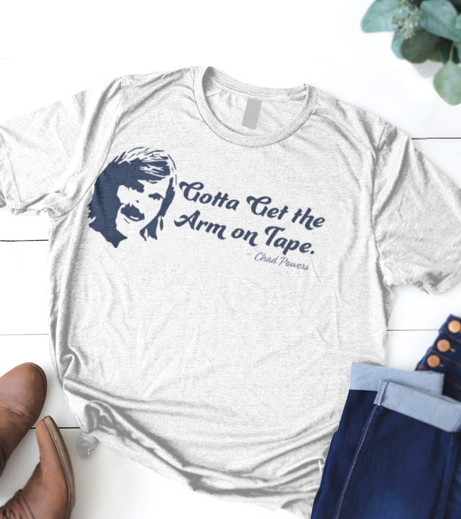 Eli Manning Gotta Get The Arm On Tape Chad Powers T-Shirt